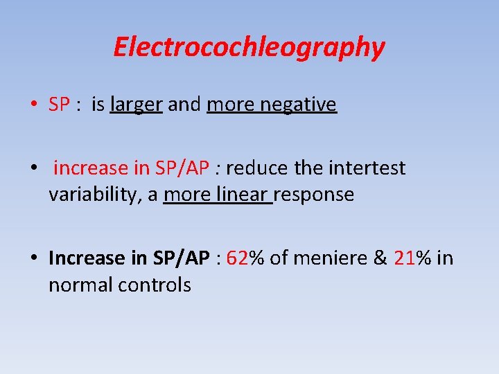 Electrocochleography • SP : is larger and more negative • increase in SP/AP :
