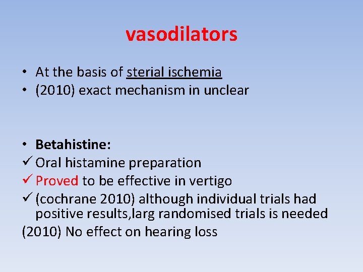 vasodilators • At the basis of sterial ischemia • (2010) exact mechanism in unclear
