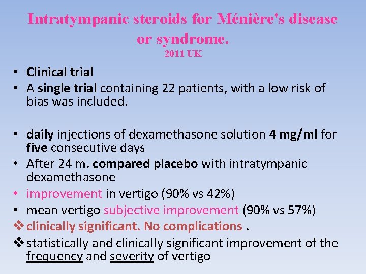 Intratympanic steroids for Ménière's disease or syndrome. 2011 UK • Clinical trial • A