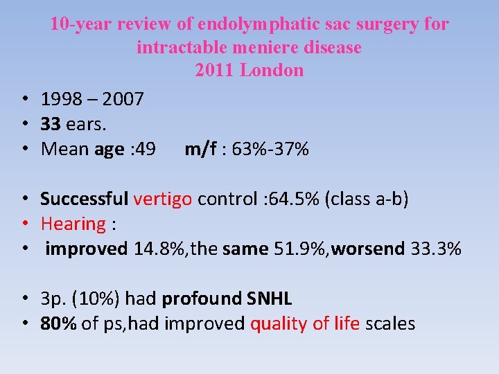 10 -year review of endolymphatic sac surgery for intractable meniere disease 2011 London •