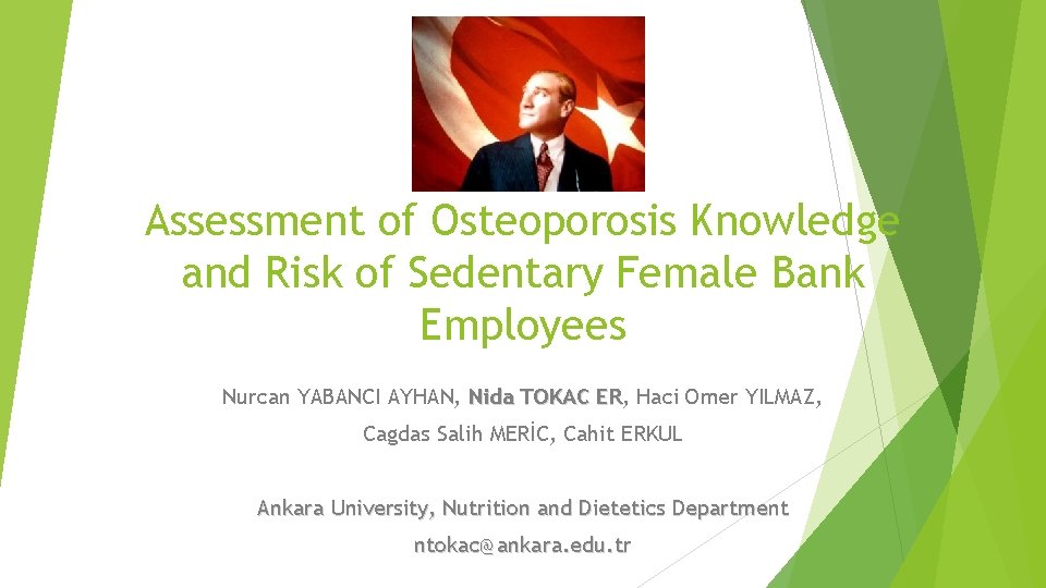 Assessment of Osteoporosis Knowledge and Risk of Sedentary Female Bank Employees Nurcan YABANCI AYHAN,