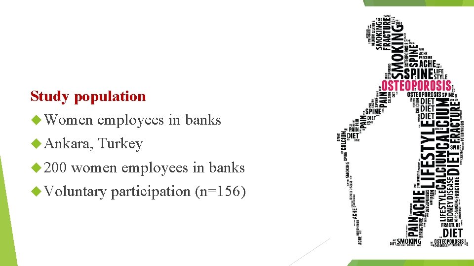 Study population Women employees in banks Ankara, Turkey 200 women employees in banks Voluntary