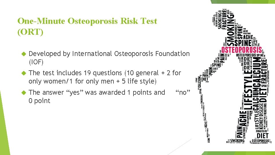 One-Minute Osteoporosis Risk Test (ORT) Developed by International Osteoporosis Foundation (IOF) The test includes