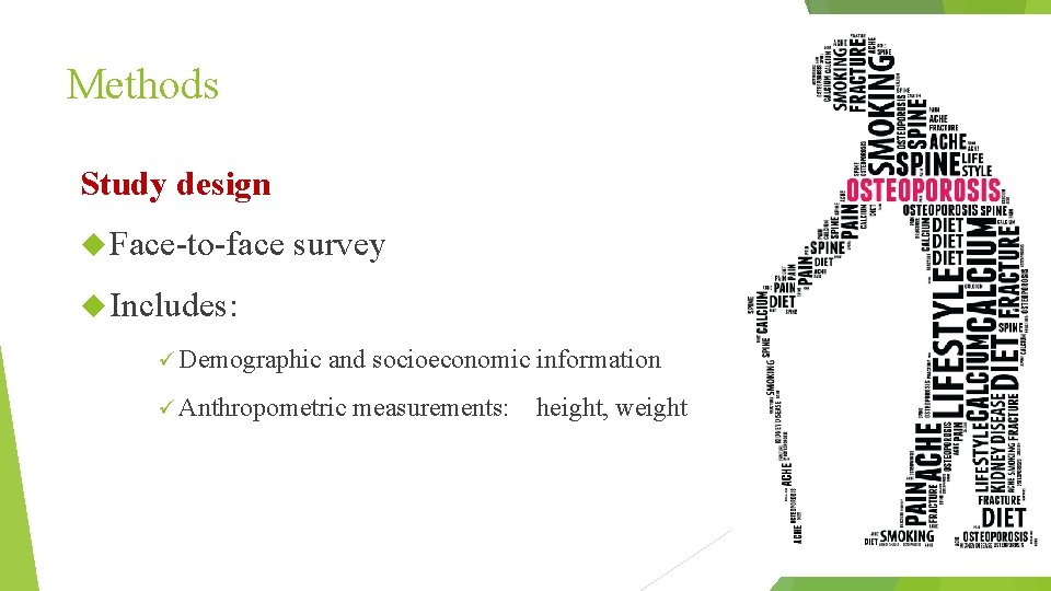 Methods Study design Face-to-face survey Includes: ü Demographic and socioeconomic information ü Anthropometric measurements:
