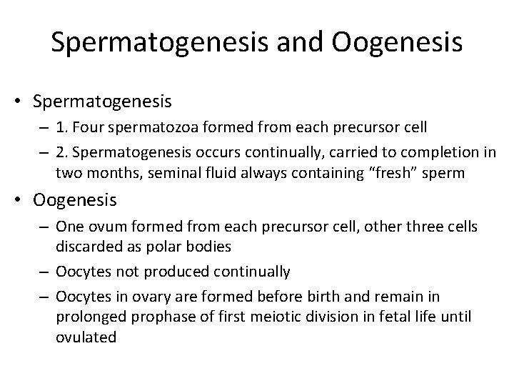 Spermatogenesis and Oogenesis • Spermatogenesis – 1. Four spermatozoa formed from each precursor cell Spermatogenesis and Oogenesis • Spermatogenesis – 1. Four spermatozoa formed from each precursor cell