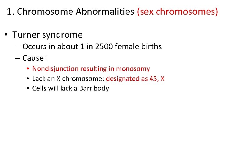1. Chromosome Abnormalities (sex chromosomes) • Turner syndrome – Occurs in about 1 in 1. Chromosome Abnormalities (sex chromosomes) • Turner syndrome – Occurs in about 1 in