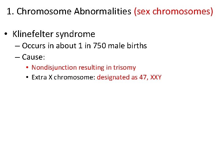 1. Chromosome Abnormalities (sex chromosomes) • Klinefelter syndrome – Occurs in about 1 in 1. Chromosome Abnormalities (sex chromosomes) • Klinefelter syndrome – Occurs in about 1 in