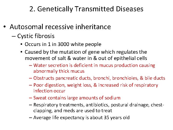2. Genetically Transmitted Diseases • Autosomal recessive inheritance – Cystic fibrosis • Occurs in 2. Genetically Transmitted Diseases • Autosomal recessive inheritance – Cystic fibrosis • Occurs in