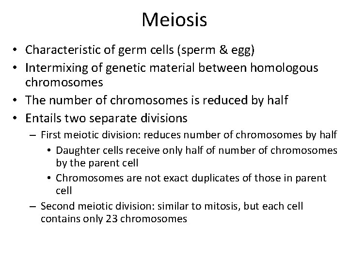 Meiosis • Characteristic of germ cells (sperm & egg) • Intermixing of genetic material Meiosis • Characteristic of germ cells (sperm & egg) • Intermixing of genetic material