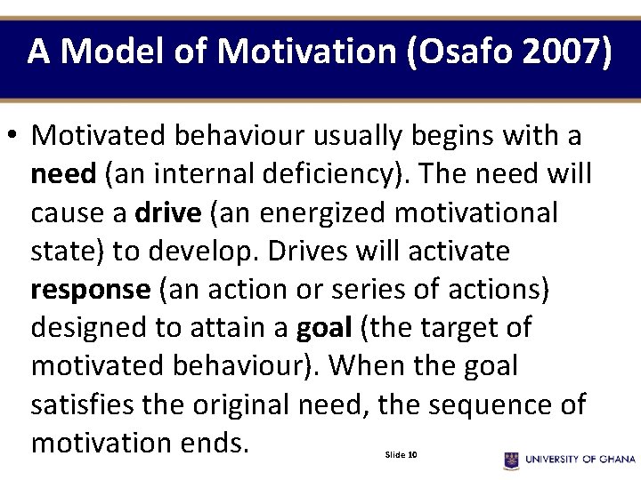 A Model of Motivation (Osafo 2007) • Motivated behaviour usually begins with a need