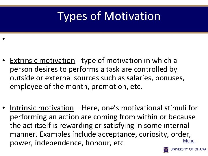 Types of Motivation • • Extrinsic motivation - type of motivation in which a