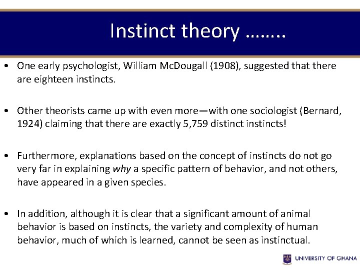 Instinct theory ……. . • One early psychologist, William Mc. Dougall (1908), suggested that