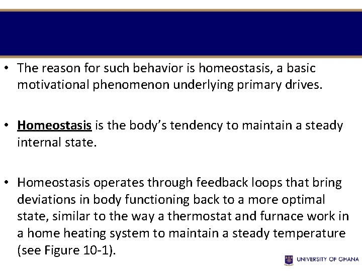  • The reason for such behavior is homeostasis, a basic motivational phenomenon underlying