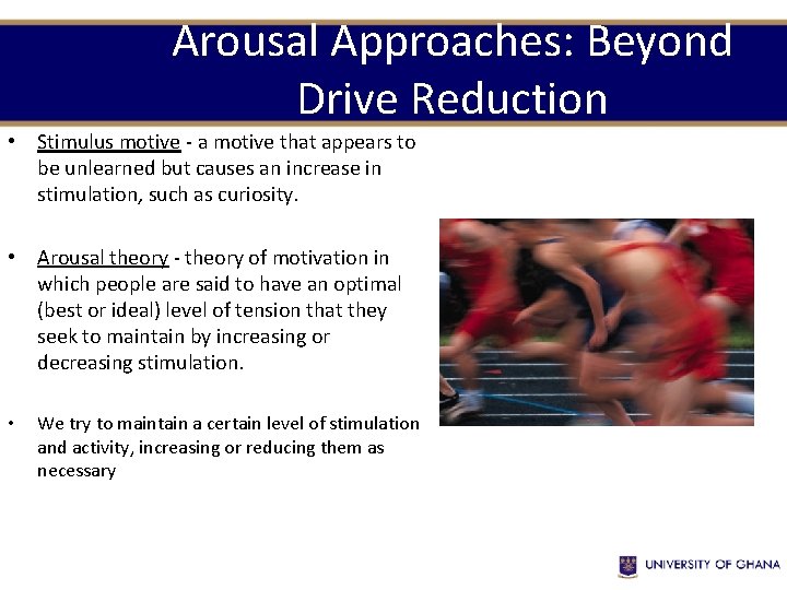 Arousal Approaches: Beyond Drive Reduction • Stimulus motive - a motive that appears to