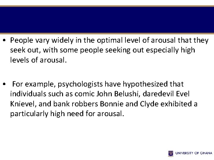  • People vary widely in the optimal level of arousal that they seek
