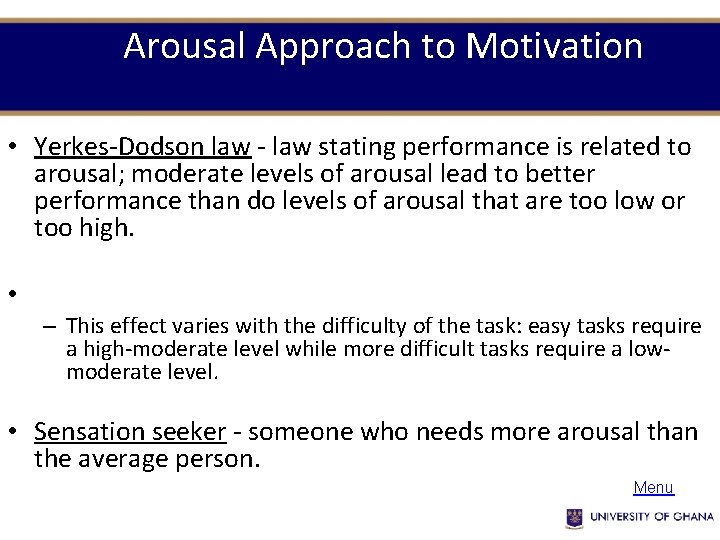 Arousal Approach to Motivation • Yerkes-Dodson law - law stating performance is related to