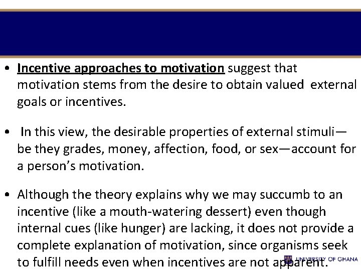  • Incentive approaches to motivation suggest that motivation stems from the desire to