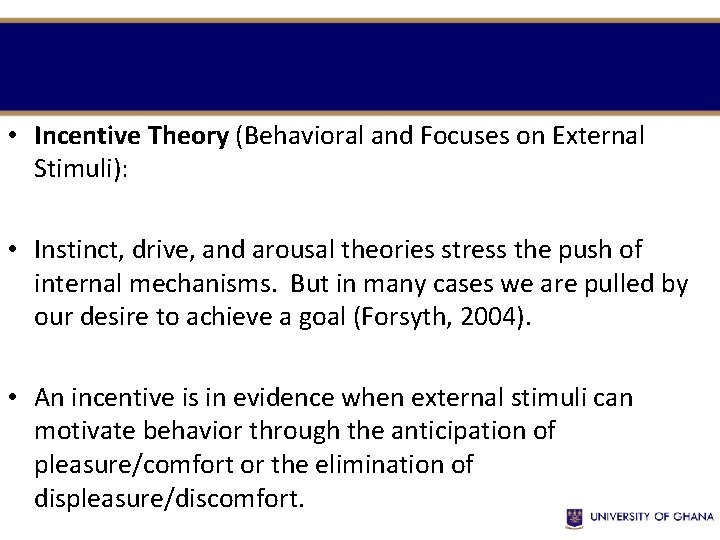  • Incentive Theory (Behavioral and Focuses on External Stimuli): • Instinct, drive, and