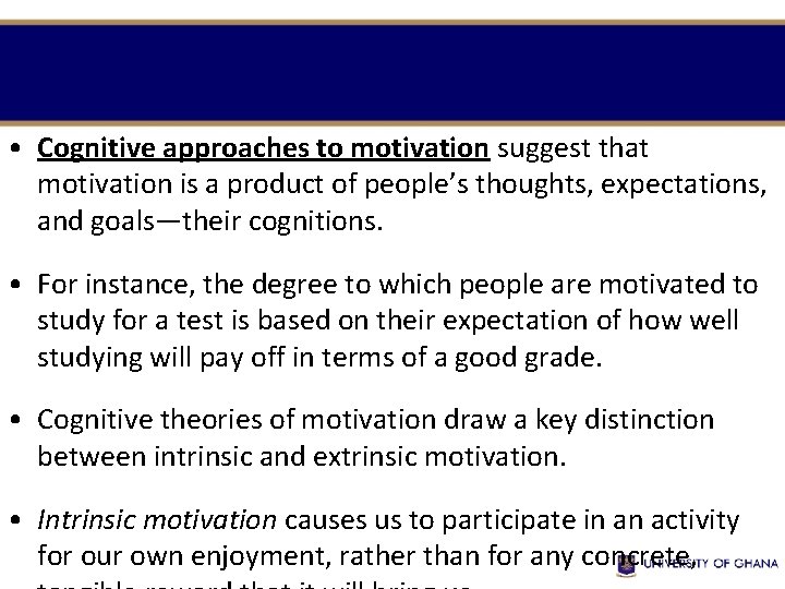  • Cognitive approaches to motivation suggest that motivation is a product of people’s