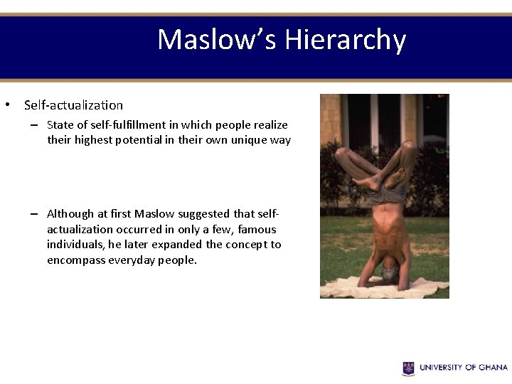 Maslow’s Hierarchy • Self-actualization – State of self-fulfillment in which people realize their highest