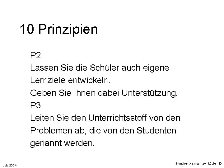 10 Prinzipien P 2: Lassen Sie die Schüler auch eigene Lernziele entwickeln. Geben Sie