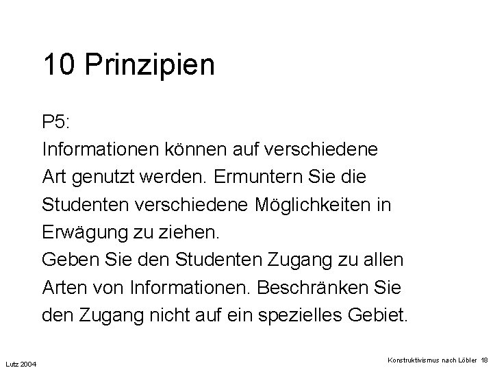 10 Prinzipien P 5: Informationen können auf verschiedene Art genutzt werden. Ermuntern Sie die