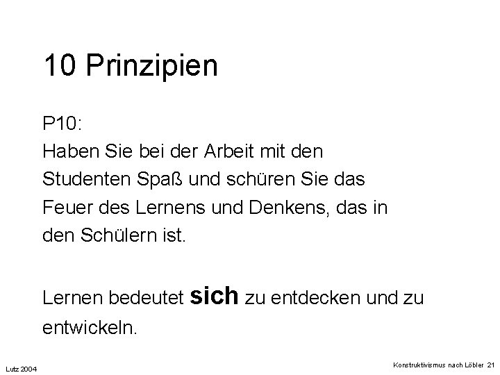 10 Prinzipien P 10: Haben Sie bei der Arbeit mit den Studenten Spaß und