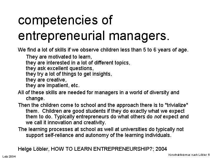 competencies of entrepreneurial managers. We find a lot of skills if we observe children