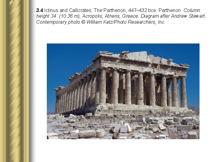 3. 4 Ictinus and Callicrates, The Parthenon, 447– 432 bce. Parthenon. Column height 34´