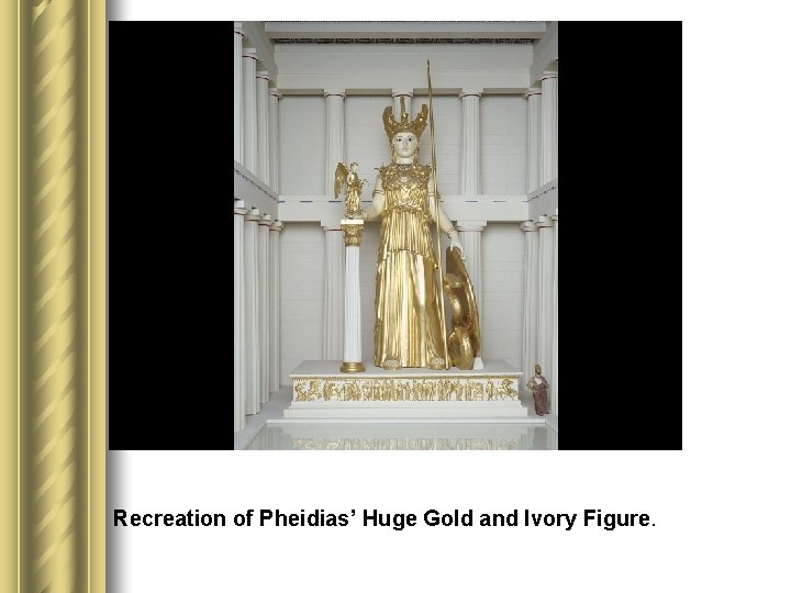 Recreation of Pheidias’ Huge Gold and Ivory Figure. 