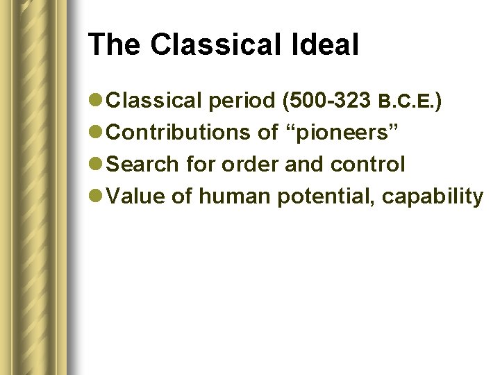 The Classical Ideal l Classical period (500 -323 B. C. E. ) l Contributions