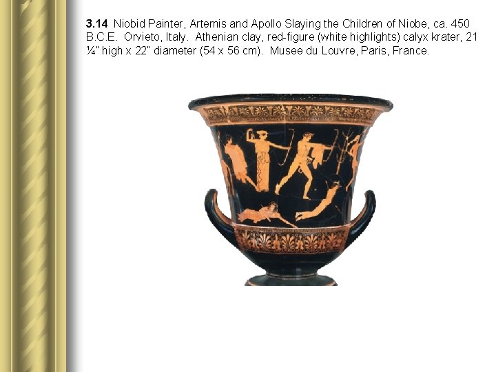 3. 14 Niobid Painter, Artemis and Apollo Slaying the Children of Niobe, ca. 450