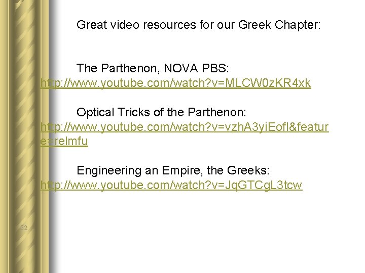Great video resources for our Greek Chapter: The Parthenon, NOVA PBS: http: //www. youtube.