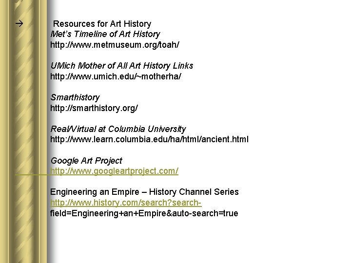 à Resources for Art History Met’s Timeline of Art History http: //www. metmuseum. org/toah/