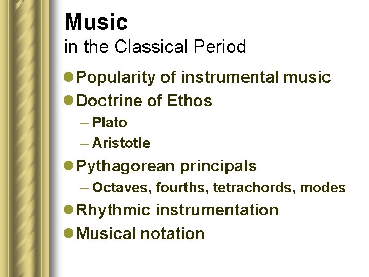 Music in the Classical Period l Popularity of instrumental music l Doctrine of Ethos