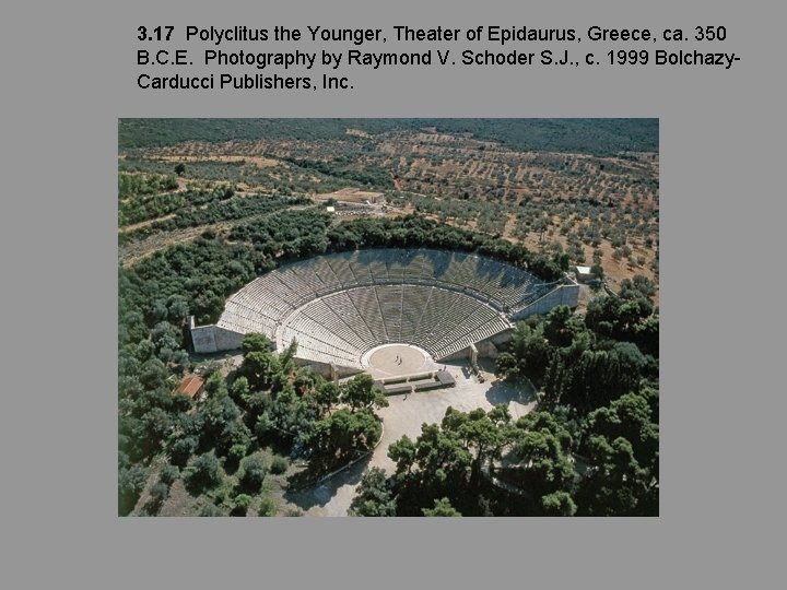 3. 17 Polyclitus the Younger, Theater of Epidaurus, Greece, ca. 350 B. C. E.