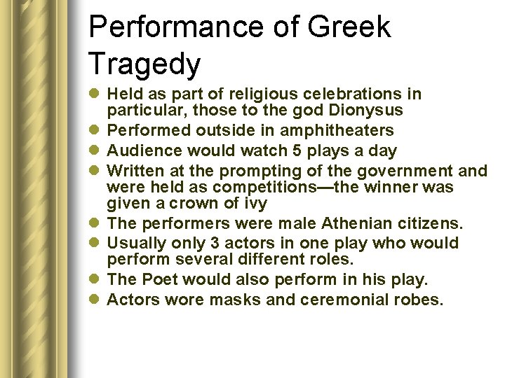 Performance of Greek Tragedy l Held as part of religious celebrations in particular, those