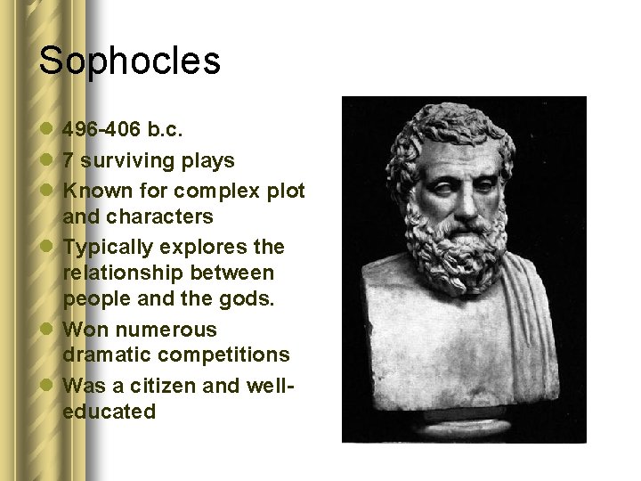 Sophocles l 496 -406 b. c. l 7 surviving plays l Known for complex