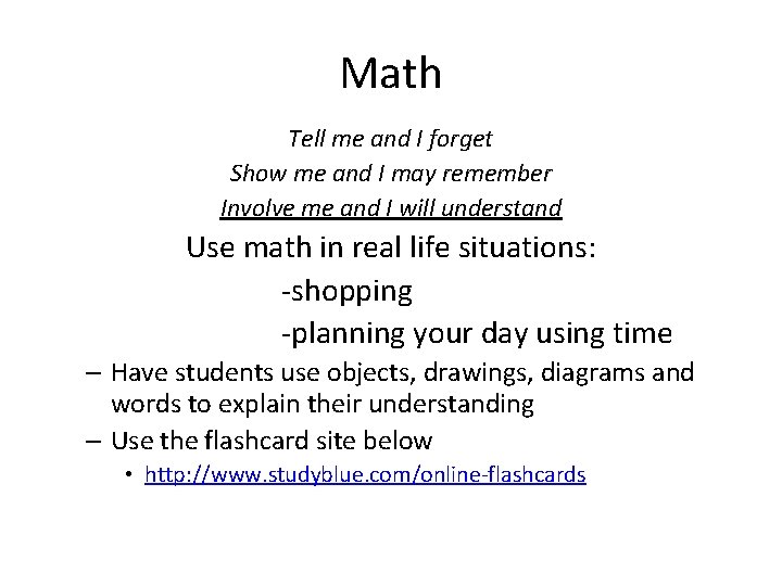 Math Tell me and I forget Show me and I may remember Involve me