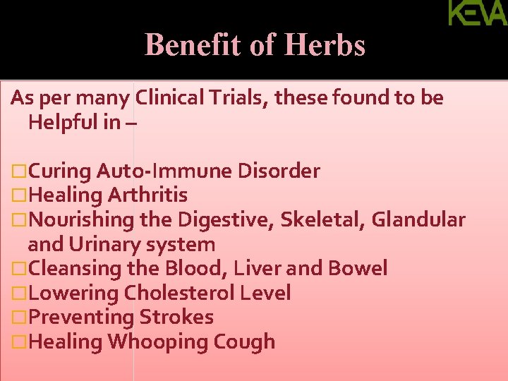 Benefit of Herbs As per many Clinical Trials, these found to be Helpful in