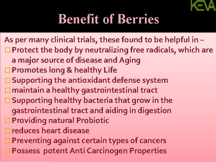 Benefit of Berries As per many clinical trials, these found to be helpful in