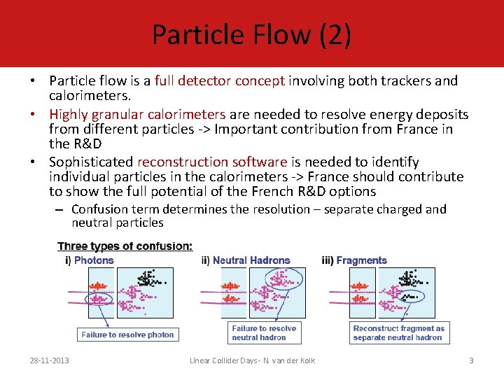 Particle Flow (2) • Particle flow is a full detector concept involving both trackers