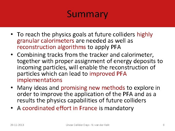 Summary • To reach the physics goals at future colliders highly granular calorimeters are
