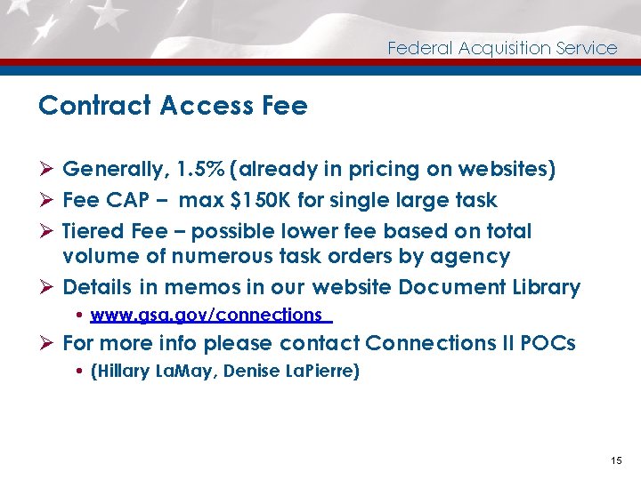 Federal Acquisition Service Contract Access Fee Ø Generally, 1. 5% (already in pricing on