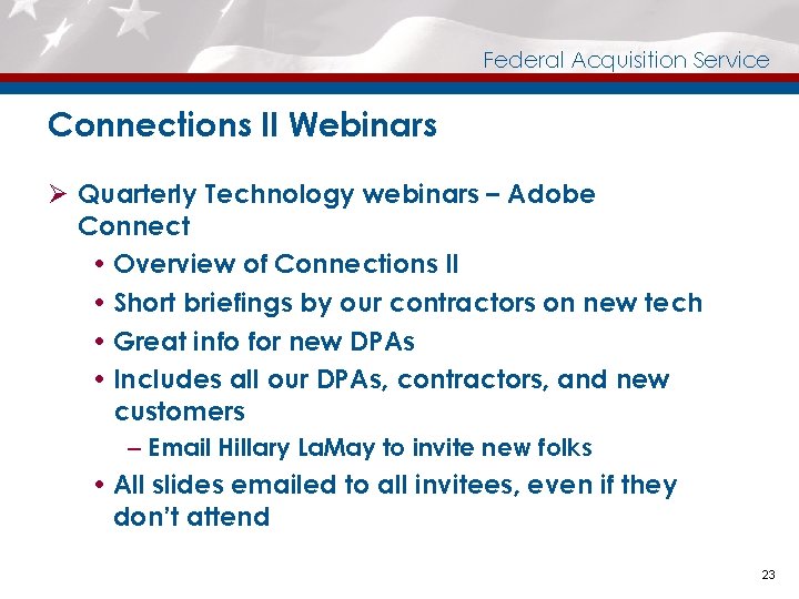 Federal Acquisition Service Connections II Webinars Ø Quarterly Technology webinars – Adobe Connect Overview