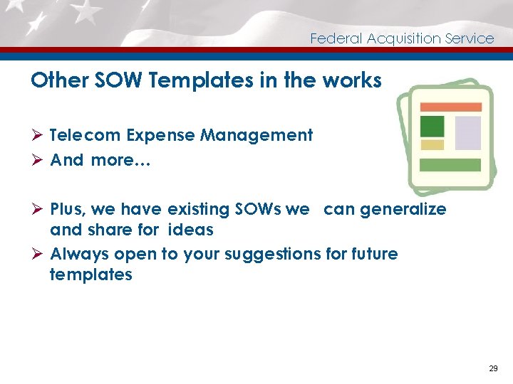 Federal Acquisition Service Other SOW Templates in the works Ø Telecom Expense Management Ø