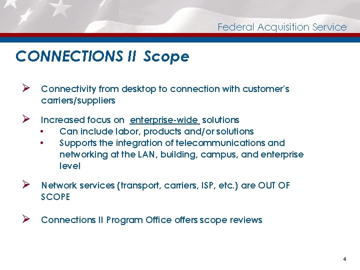 Federal Acquisition Service CONNECTIONS II Scope Ø Connectivity from desktop to connection with customer’s