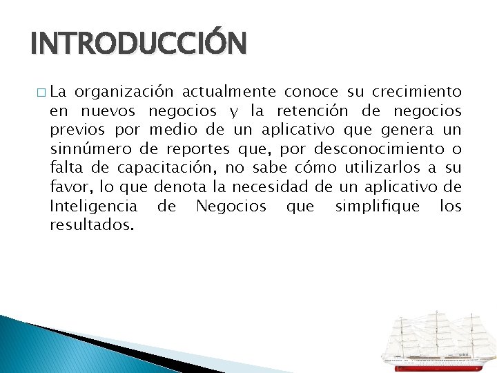 INTRODUCCIÓN � La organización actualmente conoce su crecimiento en nuevos negocios y la retención