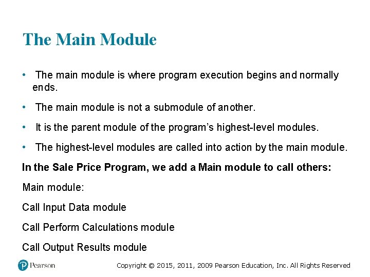 The Main Module • The main module is where program execution begins and normally