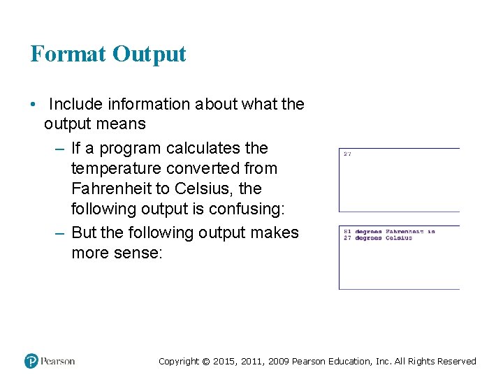 Format Output • Include information about what the output means – If a program